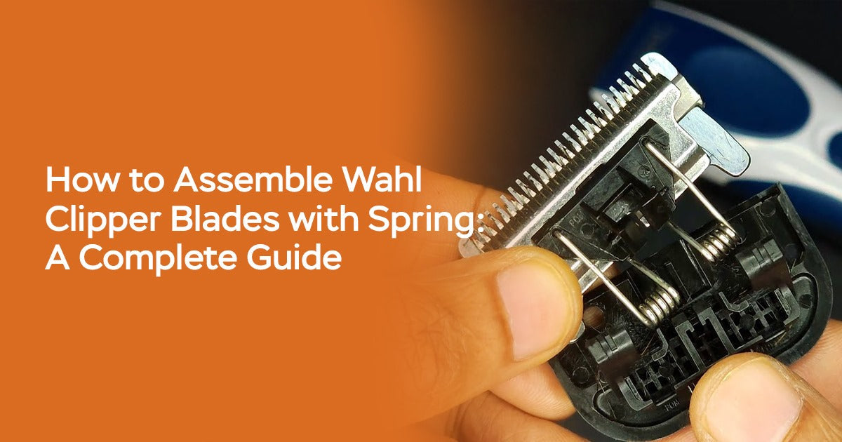 Blade Spring Pack How to Assemble Wahl Clipper Blades with Spring: A Complete Guide