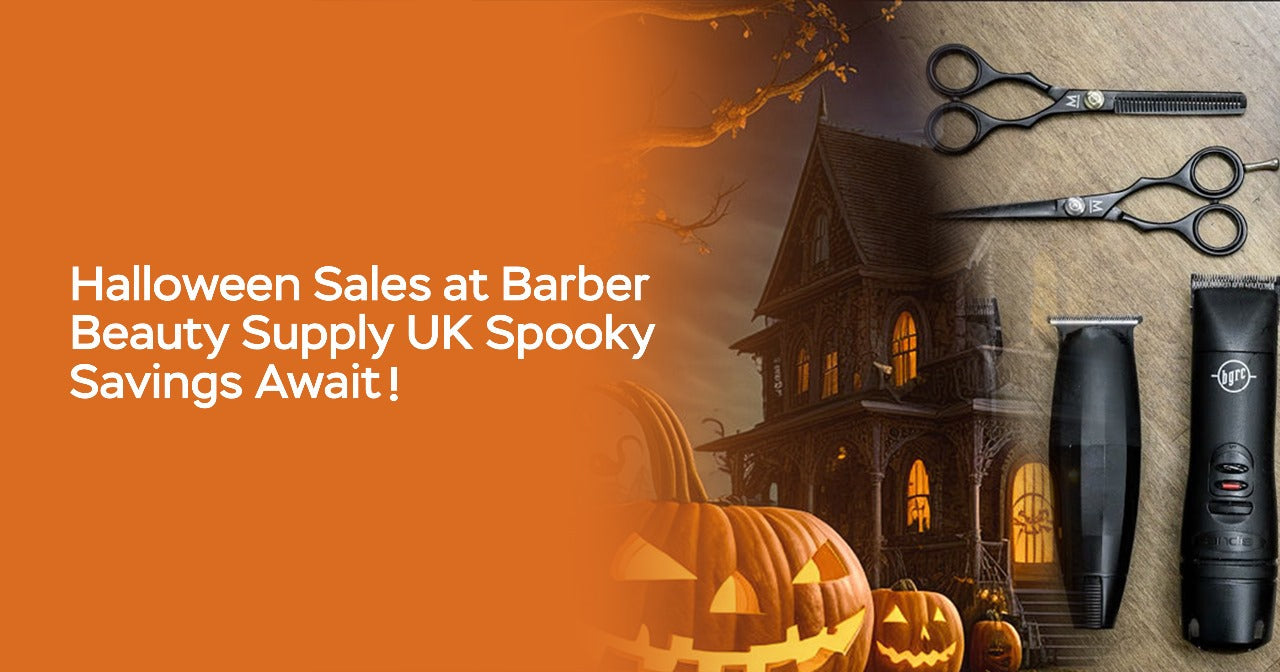 Halloween Sales at Barber Beauty Supply UK Spooky Savings Await!
