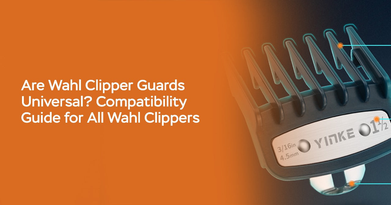 Are Wahl Clipper Guards Universal? Compatibility Guide for All Wahl Clippers
