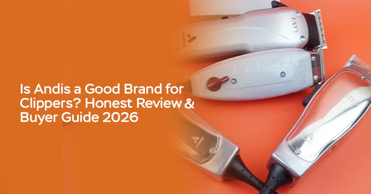 Is Andis a Good Brand for Clippers? Honest Review & Buyer Guide 2026