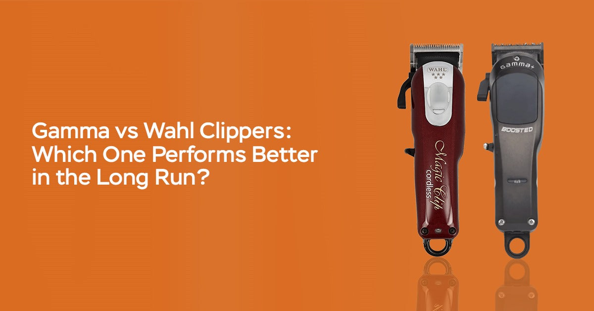 Gamma vs Wahl Clippers: Which One Performs Better in the Long Run