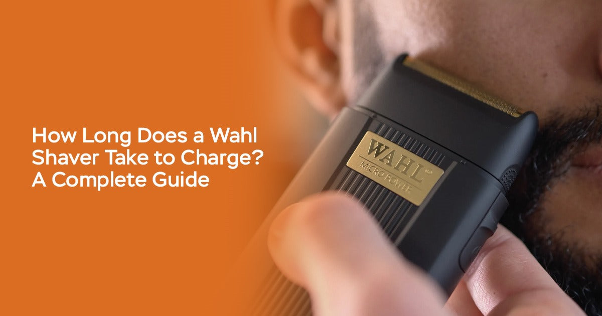 How Long Does a Wahl Shaver Take to Charge? A Complete Guide